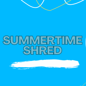 Summer Time Shred